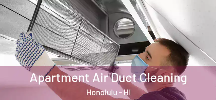  Apartment Air Duct Cleaning Honolulu - HI