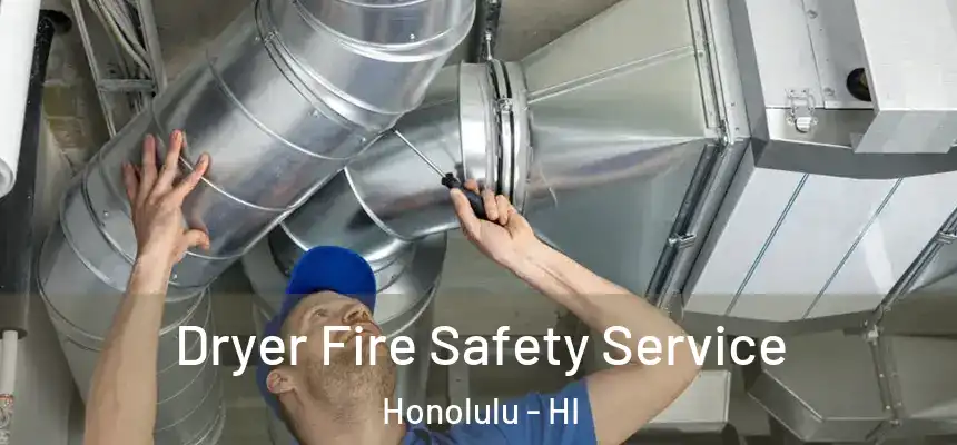  Dryer Fire Safety Service Honolulu - HI