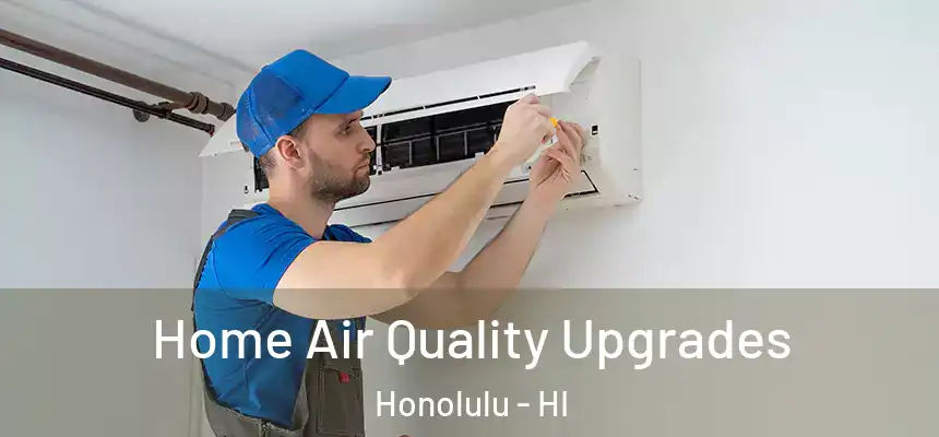  Home Air Quality Upgrades Honolulu - HI