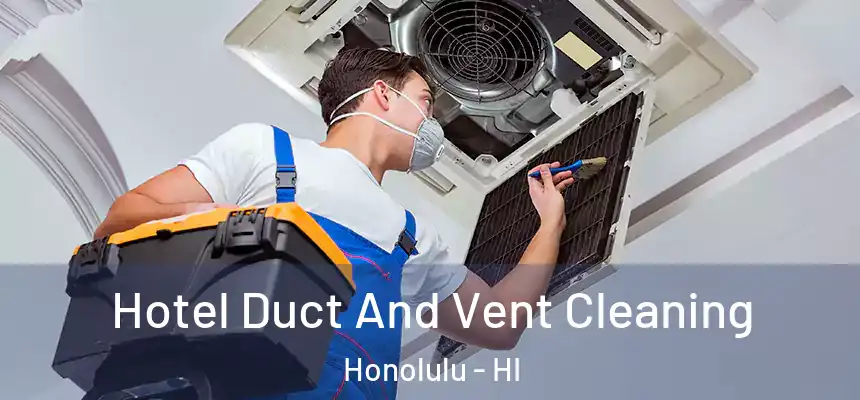  Hotel Duct And Vent Cleaning Honolulu - HI