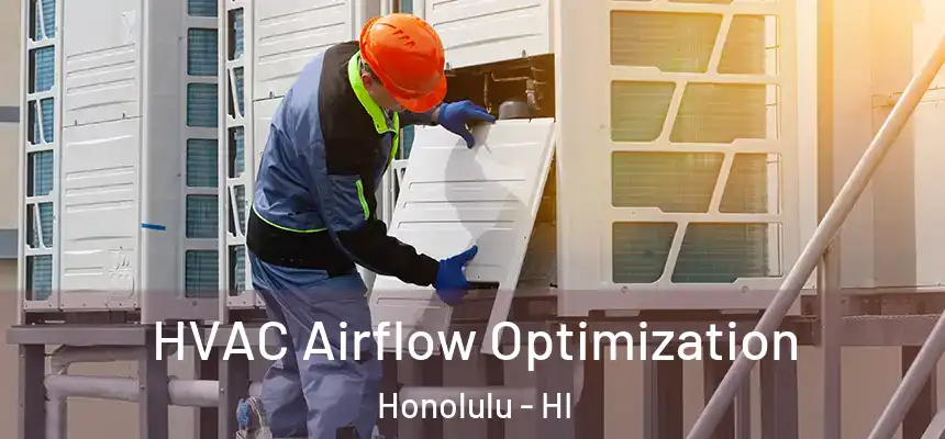  HVAC Airflow Optimization Honolulu - HI