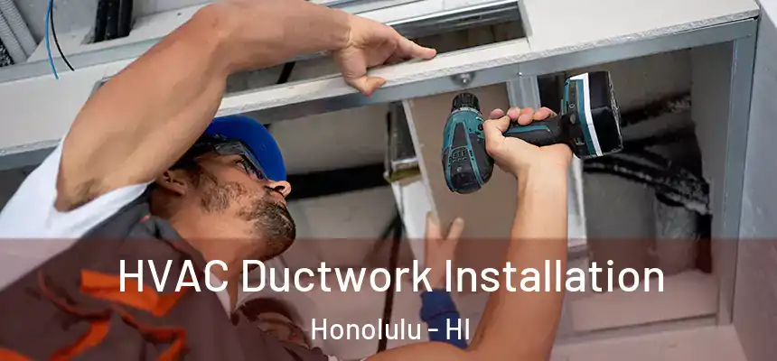 HVAC Ductwork Installation Honolulu - HI
